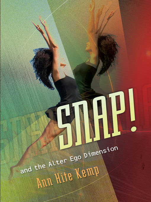Title details for SNAP! and the Alter Ego Dimension by Ann Hite Kemp - Available